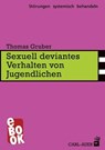 Sexuell deviantes Verhalten von Jugendlichen - Thomas Gruber - 9783849781200