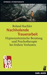 Nachholende Trauerarbeit - Roland Kachler - 9783849781415