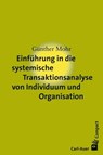Einführung in die systemische Transaktionsanalyse von Individuum und Organisation - Günther Mohr - 9783849782184
