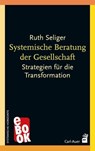 Systemische Beratung der Gesellschaft - Ruth Seliger - 9783849783723