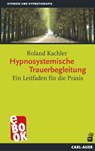 Hypnosystemische Trauerbegleitung - Roland Kachler - 9783849784140
