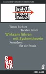 Wirksam führen mit Systemtheorie - Timm Richter ; Torsten Groth - 9783849784669