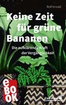 Keine Zeit für grüne Bananen - Rolf Arnold - 9783849785246