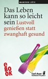 Das Leben kann so leicht sein - Manfred Lütz - 9783849785376