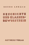 Geschichte und Klassenbewußtsein - Georg Lukács - 9783849818562