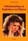Selbstbehandlung von Kopfschmerz und Migräne - KNOP,  Daniel - 9783850682343