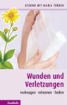 Wunden und Verletzungen - Maria Treben - 9783850688093