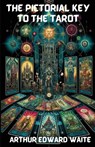The Pictorial Key To The Tarot(Illustrated) - Arthur Edward Waite - 9783850946520