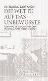 Die Wette auf das Unbewusste - Edith Seifert ; Iris Hanika - 9783851328974