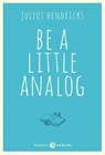 Be a little analog - Julius Hendricks - 9783851793437