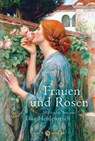 Frauen und Rosen - Elke Heidenreich - 9783851794762