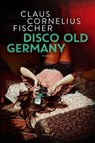 Disco Old Germany - Claus Cornelius Fischer - 9783851795493