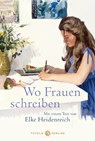 Wo Frauen schreiben - Elke Heidenreich - 9783851795509