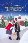 Weihnachten mit Mama - Alex Thanner - 9783851795554