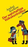 Der wahrhaftige Volkskontrolleur - Andrej Kurkow - 9783852187037