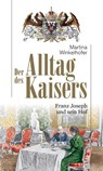 Der Alltag des Kaisers - Martina Winkelhofer - 9783852188447