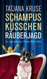 Schampus, Küsschen, Räuberjagd - Tatjana Kruse - 9783852189796