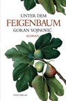 Unter dem Feigenbaum - Goran Vojnovic - 9783852567495