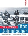 Titos Dolmetscher - Ivan Ivanji - 9783853712726