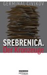 Srebrenica. Der Kronzeuge - Germinal Civikov - 9783853712924