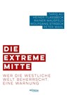 Die extreme Mitte - Tariq Ali ; Heiner Flassbeck ; Rainer Mausfeld ; Wolfgang Streeck - 9783853714768