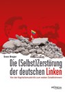 Die (Selbst)Zerstörung der deutschen Linken - Sven Brajer - 9783853715154