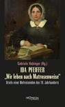 Ida Pfeiffer - "Wir leben nach Matrosenweise" - Ida Pfeiffer - 9783853715246