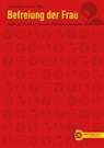 Befreiung der Frau - Simone de Beauvoir ; Veronika Bennholdt-Thomsen ; Kimberlé Crenshaw ; Mariarosa Dalla Costa ; Angela Davis ; Zohra Drif ; Virginie Despentes ; EZLN ; Maria Galindo ; Olympe de Gouges ; belle hooks ; Alexandra Kollontai ; Selma James ; Julieta Paredes ; Ma - 9783853718940