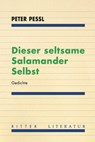 Dieser seltsame Salamander Selbst - Peter Pessl - 9783854156956