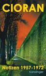 NOTIZEN 1957-1972 - E. M. Cioran - 9783854181675