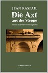 Die Axt aus der Steppe - Jean Raspail - 9783854181866
