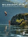 Wildbadeplätze - Marion Großschädl ; Nathalie Großschädl - 9783854396871