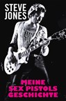 Meine Sex Pistols Geschichte - Steve Jones ; Ben Thompson - 9783854457312