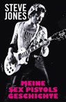 Meine Sex Pistols Geschichte - Steve Jones ; Ben Thompson - 9783854457329