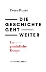 Die Geschichte geht weiter - Peter Rosei - 9783854496533
