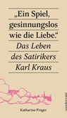 'Ein Spiel, gesinnungslos wie die Liebe.' - Katharina Prager - 9783854496922