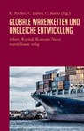 Globale Warenketten und ungleiche Entwicklung - Karin Fischer ; Christian Reiner ; Cornelia Staritz - 9783854769576