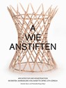 A wie Anstiften Architektur und Konstruktion im Ersten Jahreskurs von Annette Spiro, ETH Zürich - Annette Spiro ; Friederike Kluge - 9783856763824