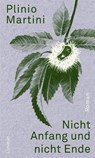 Nicht Anfang und nicht Ende - Plinio Martini - 9783857914959