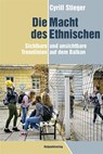 Die Macht des Ethnischen - Cyrill Stieger - 9783858699268