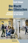 Die Macht des Ethnischen - Cyrill Stieger - 9783858699343