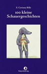 100 kleine Schauergeschichten - S. Corinna Bille - 9783858699916