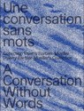 A Conversation Without Words - Nathalie Chaix ; Margaux Farron - 9783858818959