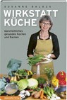 Wirkstatt Küche - Susanne Balázs - 9783858828828