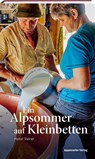 Ein Alpsommer auf Kleinbetten - Marcel Steiner - 9783858828866