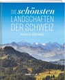 Die schönsten Landschaften der Schweiz - Raimund Rodewald - 9783859329898