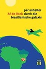 per anhalter durch die brasilianische galaxis - Zé do Rock - 9783860345092