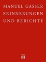 Erinnerungen und Berichte - Manuel Gasser - 9783860345436