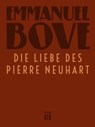 Die Liebe des Pierre Neuhart - Emmanuel Bove - 9783860347027
