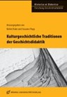 Kulturgeschichtliche Traditionen der Geschichtsdidaktik - KUHN,  Bärbel ; Popp, Susanne - 9783861105008
